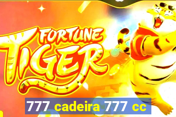 777 cadeira 777 cc