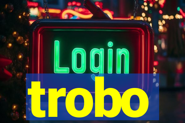 trobo