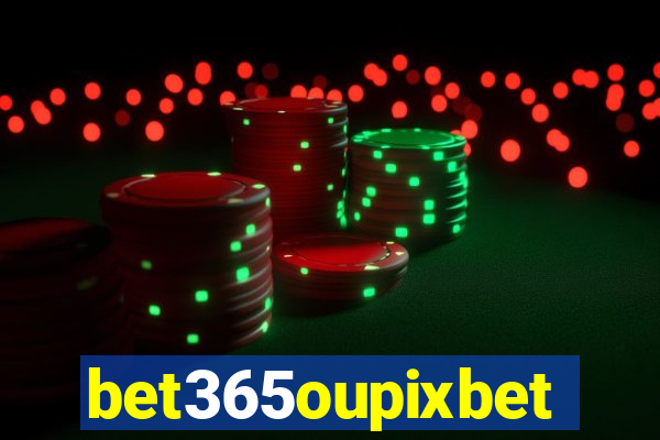 bet365oupixbet