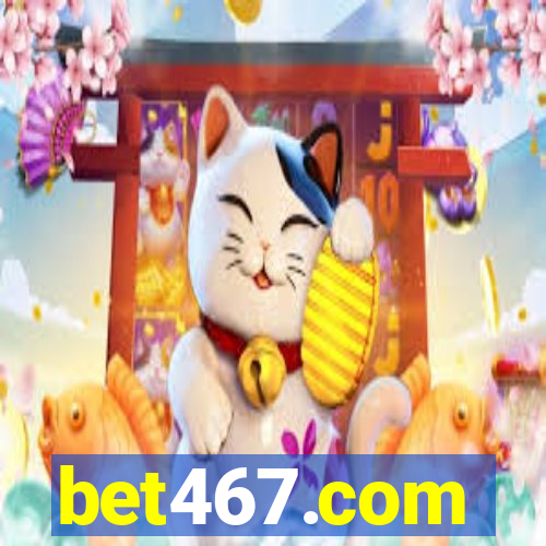 bet467.com