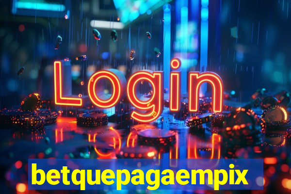 betquepagaempix