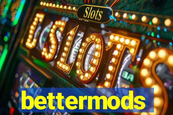 bettermods