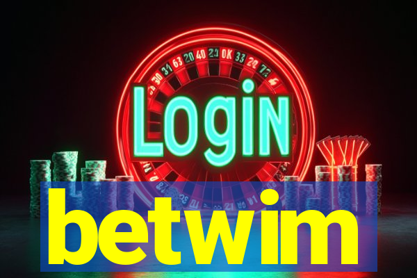 betwim