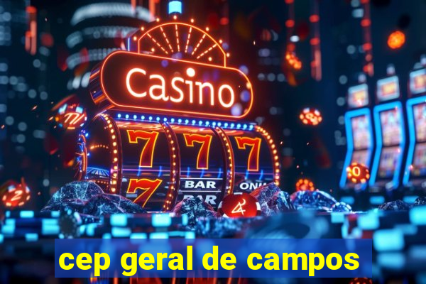 cep geral de campos