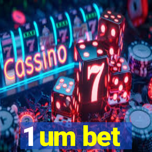 1 um bet