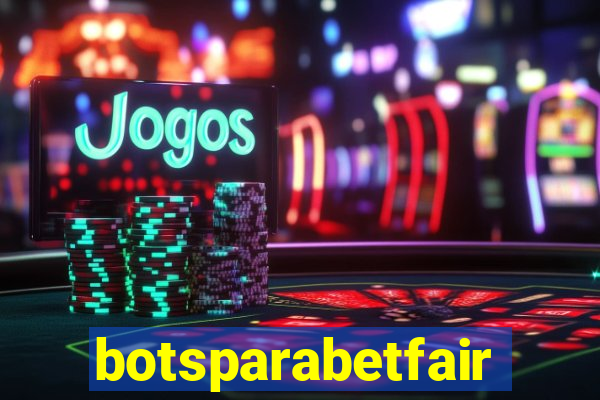 botsparabetfair