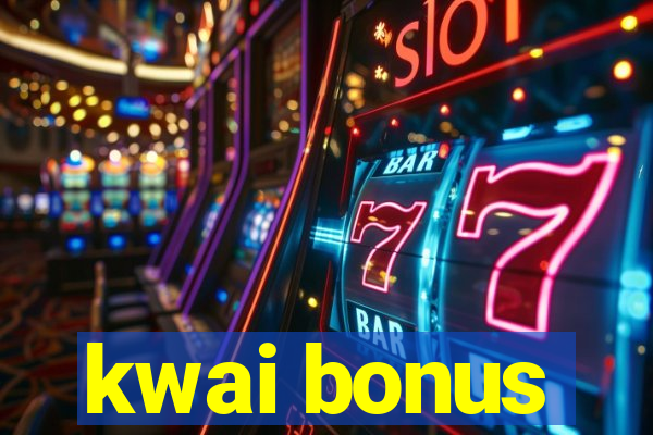 kwai bonus