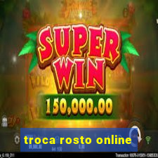 troca rosto online