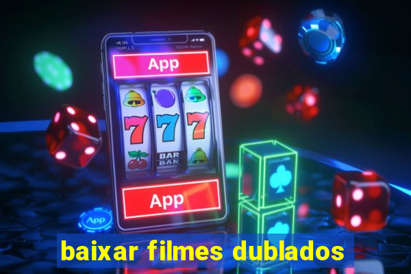 baixar filmes dublados