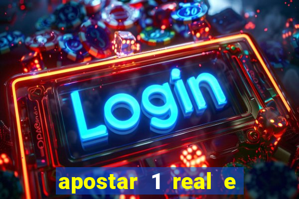 apostar 1 real e ganhar dinheiro