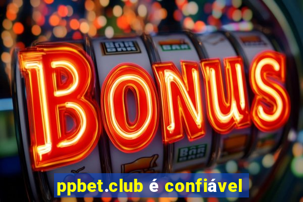 ppbet.club é confiável