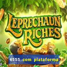 4555 com plataforma de jogos