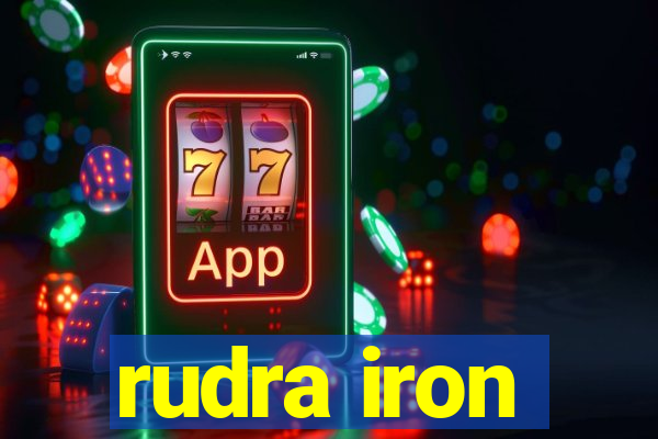 rudra iron