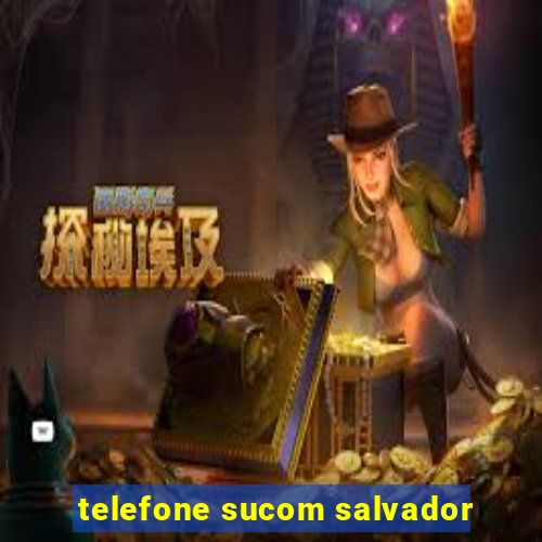 telefone sucom salvador