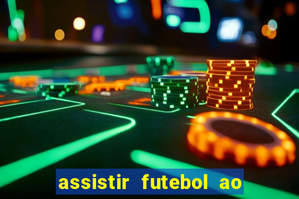 assistir futebol ao vivo rcm