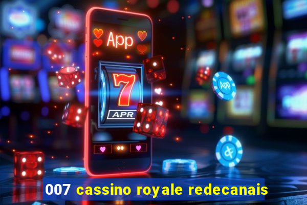 007 cassino royale redecanais