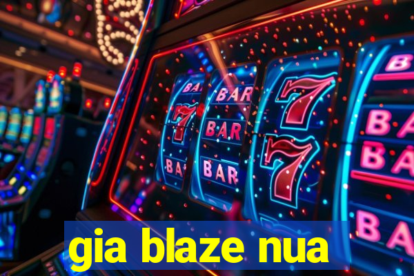 gia blaze nua