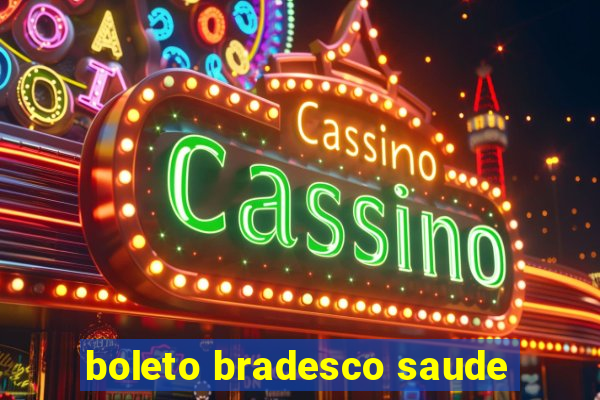 boleto bradesco saude