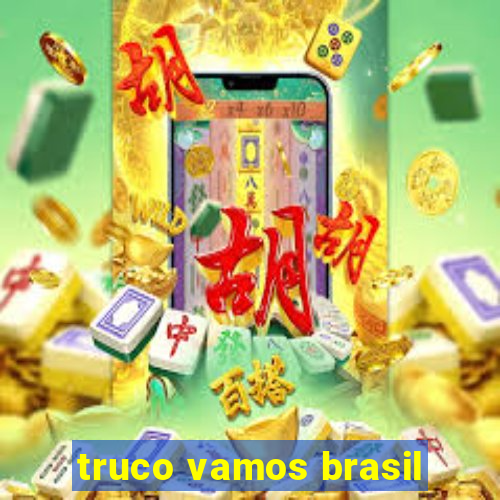 truco vamos brasil