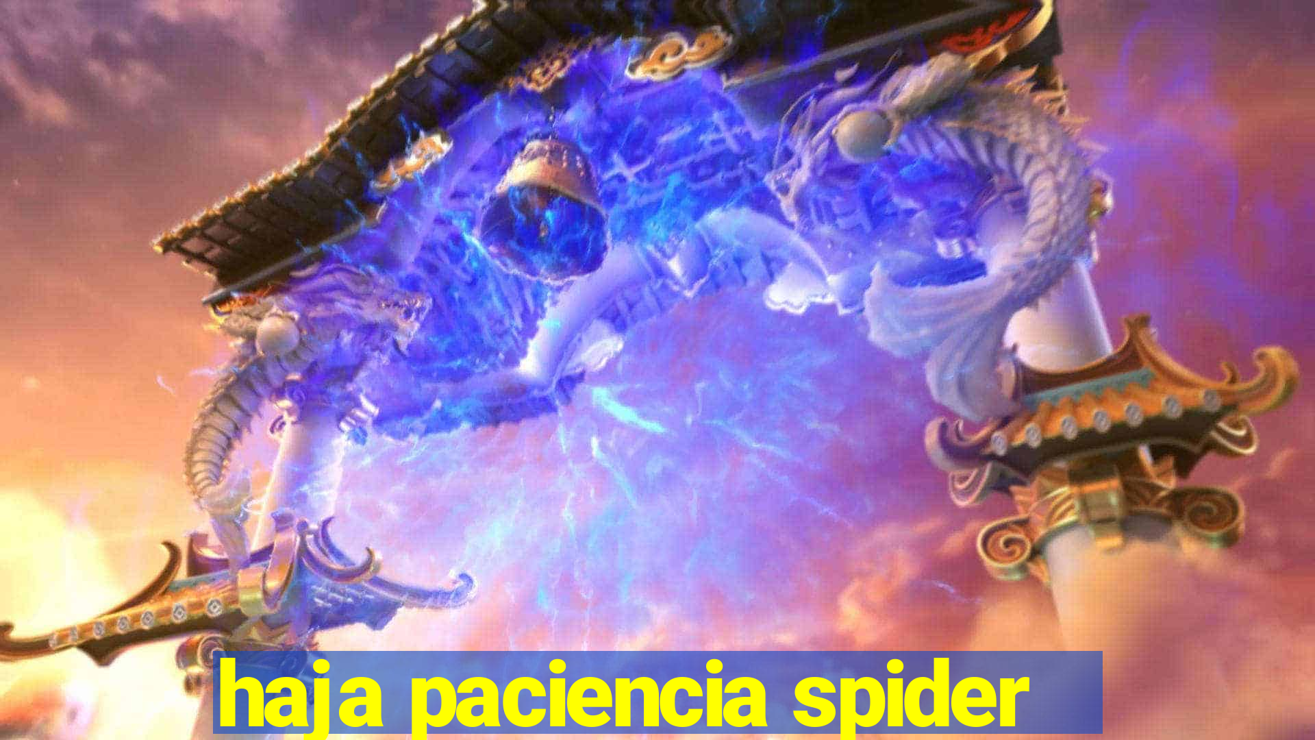 haja paciencia spider