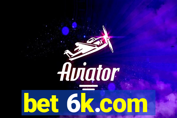 bet 6k.com