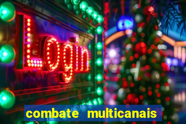 combate multicanais ao vivo