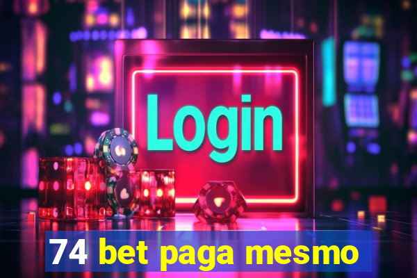 74 bet paga mesmo