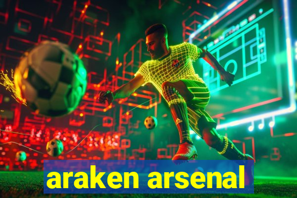 araken arsenal