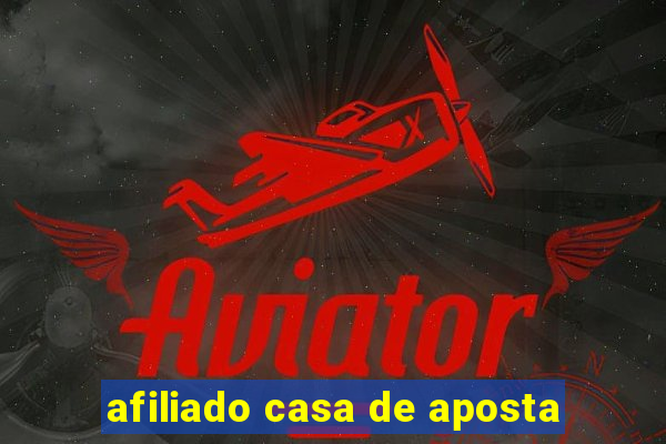 afiliado casa de aposta