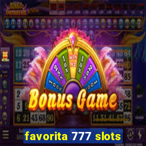 favorita 777 slots