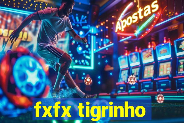 fxfx tigrinho