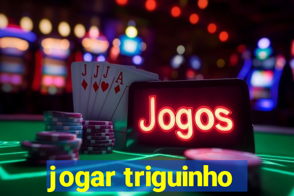 jogar triguinho