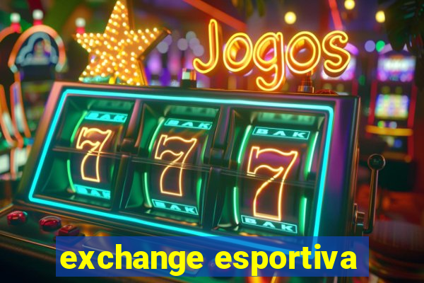 exchange esportiva