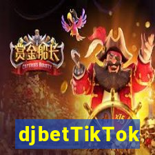 djbetTikTok