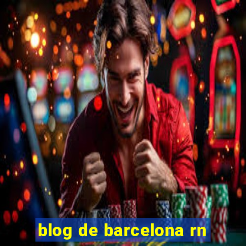 blog de barcelona rn