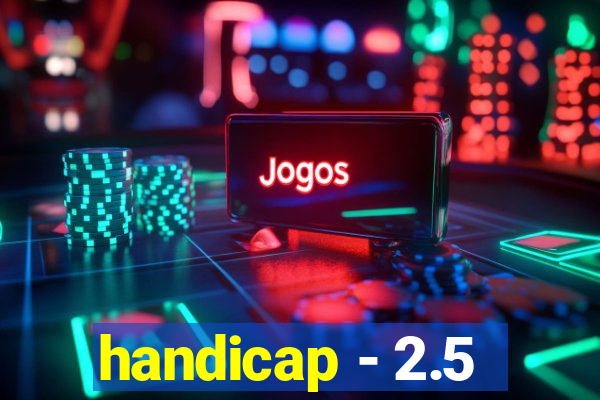 handicap - 2.5