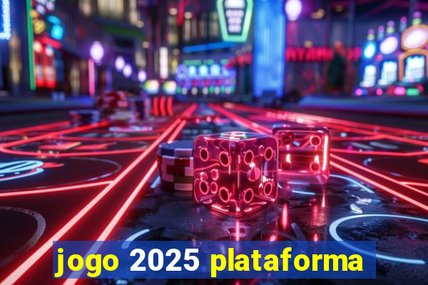 jogo 2025 plataforma