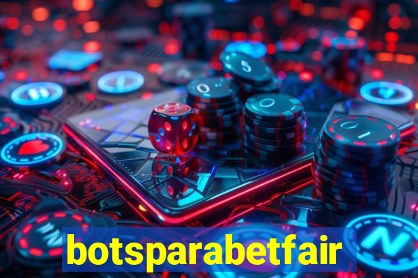 botsparabetfair