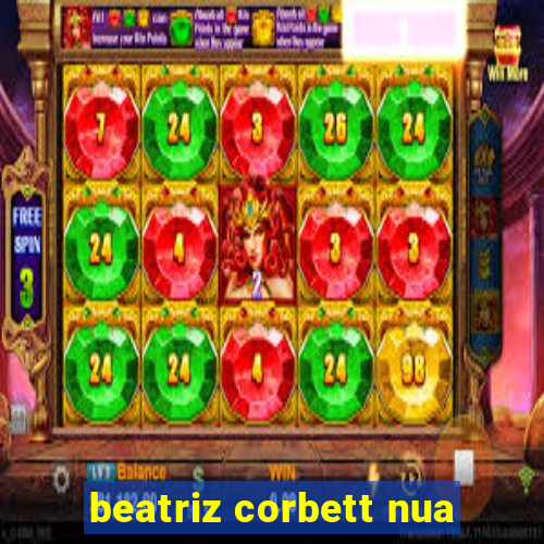 beatriz corbett nua