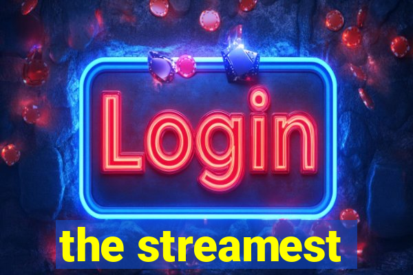 the streamest