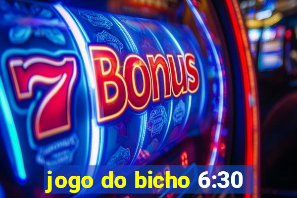 jogo do bicho 6:30