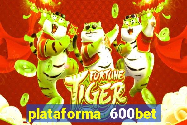 plataforma 600bet é confiável