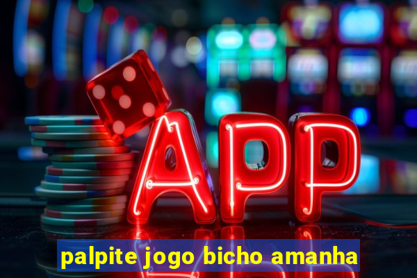 palpite jogo bicho amanha