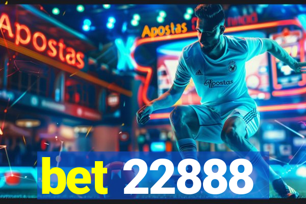 bet 22888