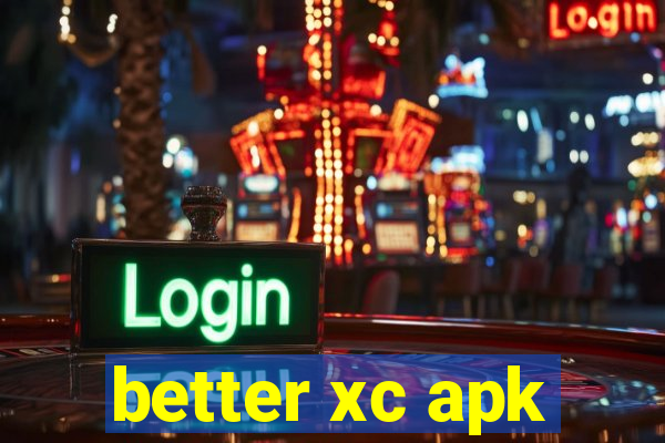 better xc apk