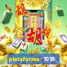 plataforma 1010 jogo do tigre