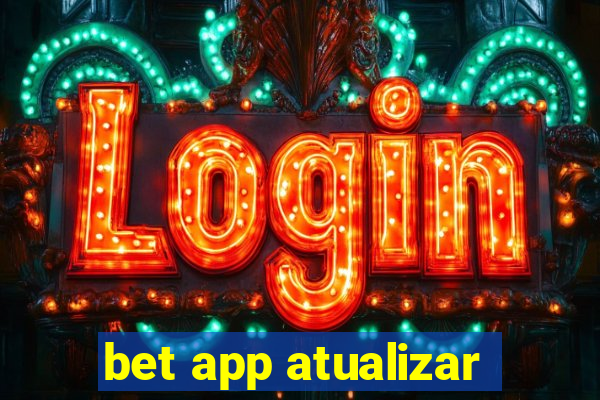 bet app atualizar