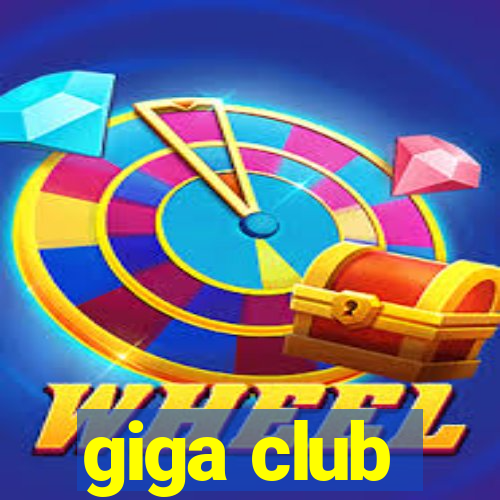 giga club