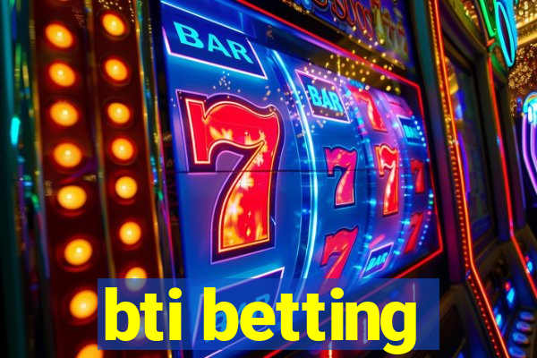 bti betting