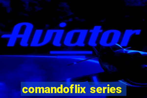 comandoflix series